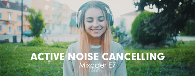 Mixcder E7 - noise cancelling