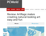  PC World Review of ArtRage - 4 out of 5 Stars! "ArtRage makes creating natural-looking art easy and fun" by Erez Zukerman