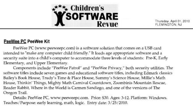 PeeWee PC in Childrens Software Revue! "PeeWee PC is a software solution that comes on a USB card intended to 'make any computer child friendly.'" - Childrens Software Revue
