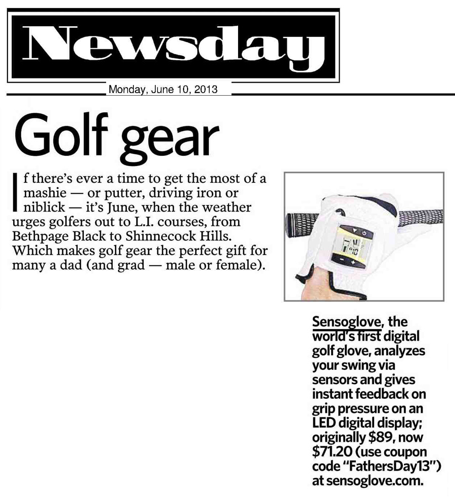 SensoGlove in Newsday SensoGlove, the worlds first digital golf glove, analyzes your swing via sensors and gives instant feedback.