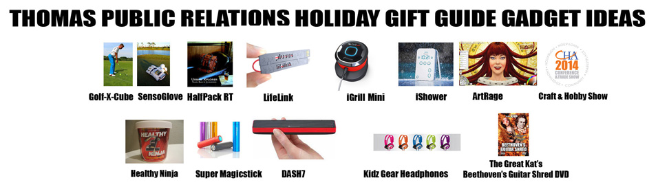 THOMAS PR HOLIDAY GIFT GUIDE GADGET IDEAS FOR TV SHOWS, ARTICLES AND RADIO SHOWS